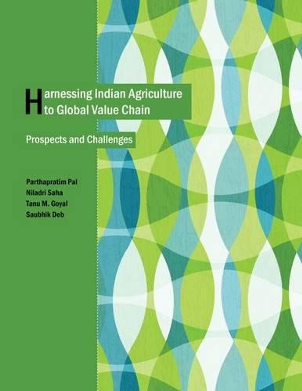 Harnessing Indian Agriculture to Global Value Chain by Parthapratim Pal ...