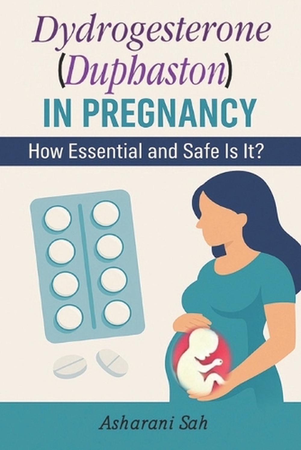 Duphaston in Pregnancy: How Essential and Safe Is It? (EditionFirst Edition), 9789334253016