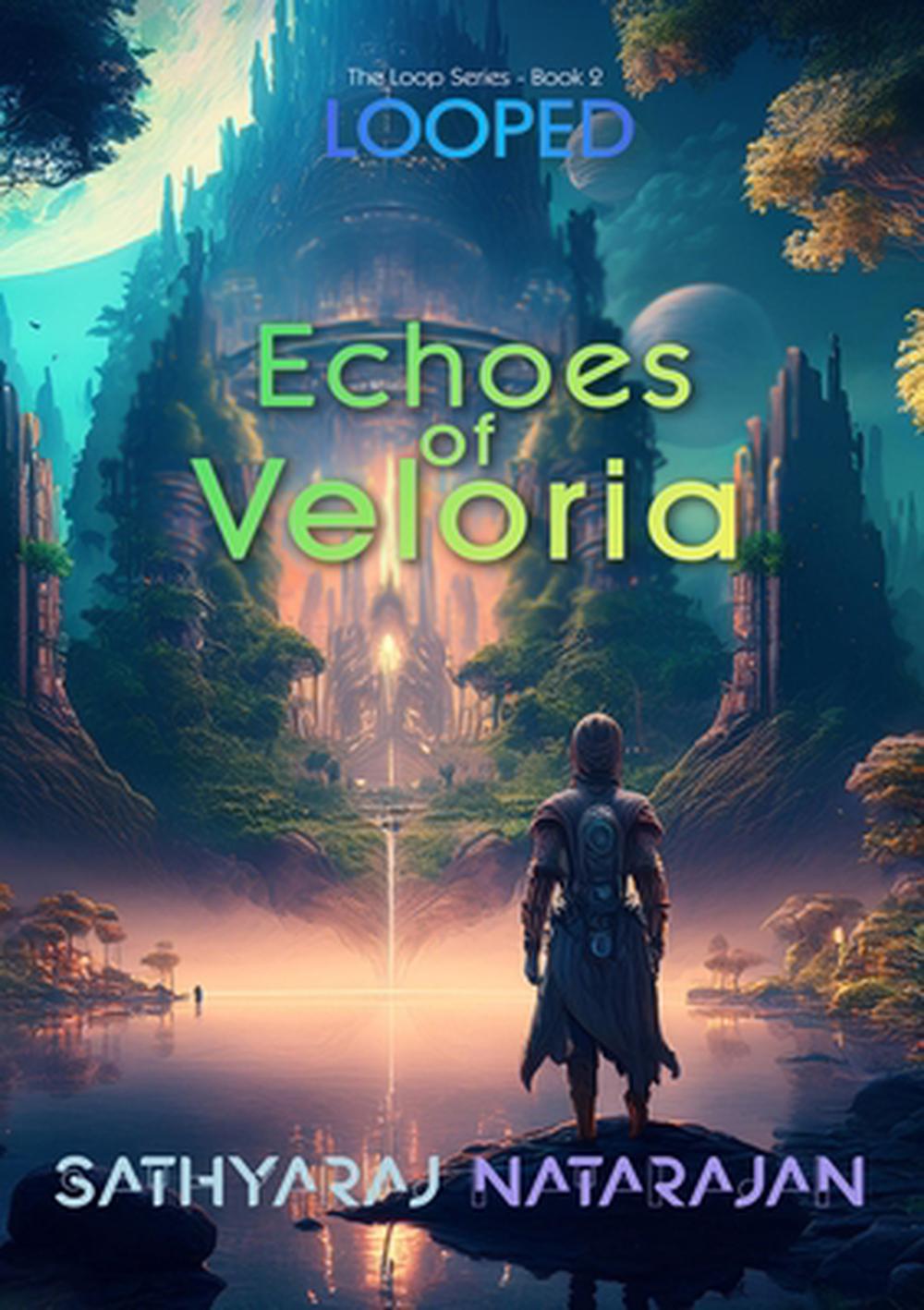 The Echoes of Veloria by Sathyaraj Natarajan - ISBN: 9789334254495
