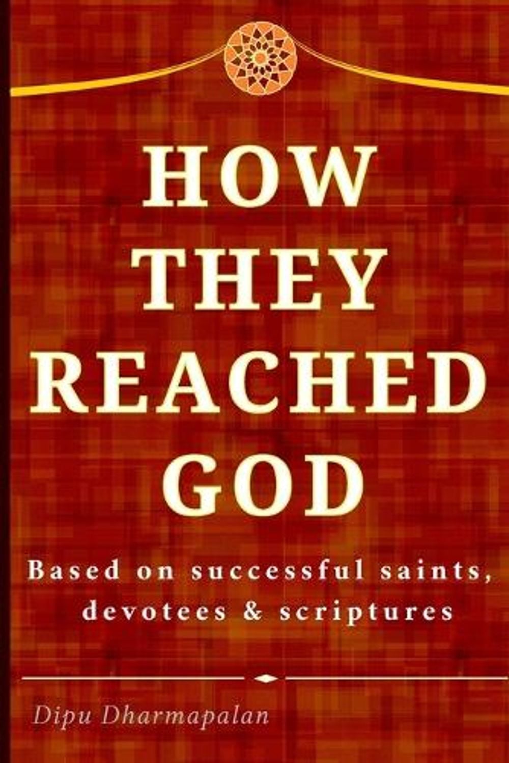 How They Reached God by Dipu Dharmapalan - ISBN: 9789334498820