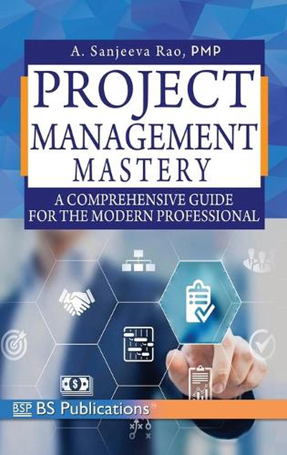 Project Management Mastery A Comprehensive Guide for the Modern ...