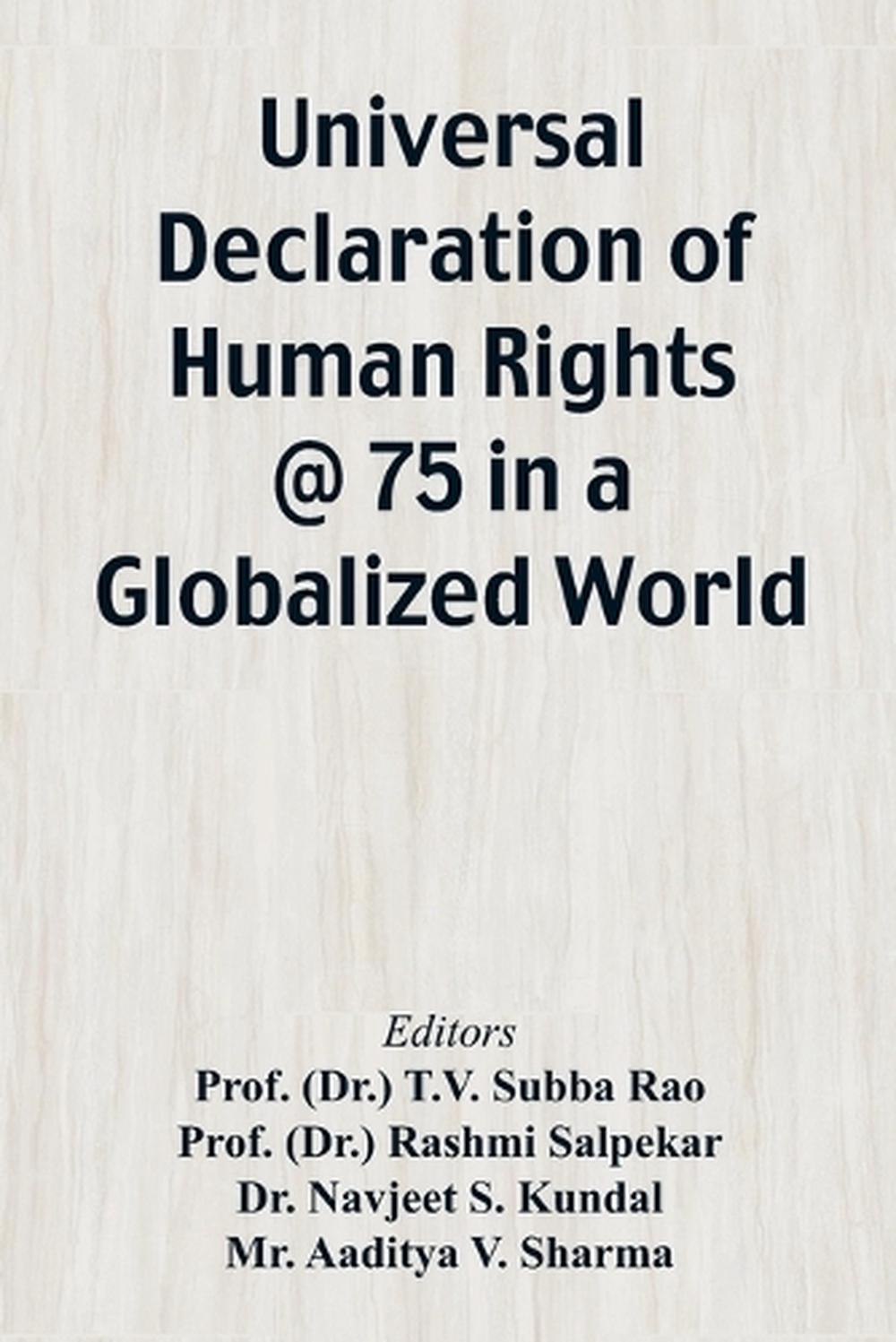 T R Subbarao Writer Universal Declaration of Human Rights @ 75 in a Globalized World by ...