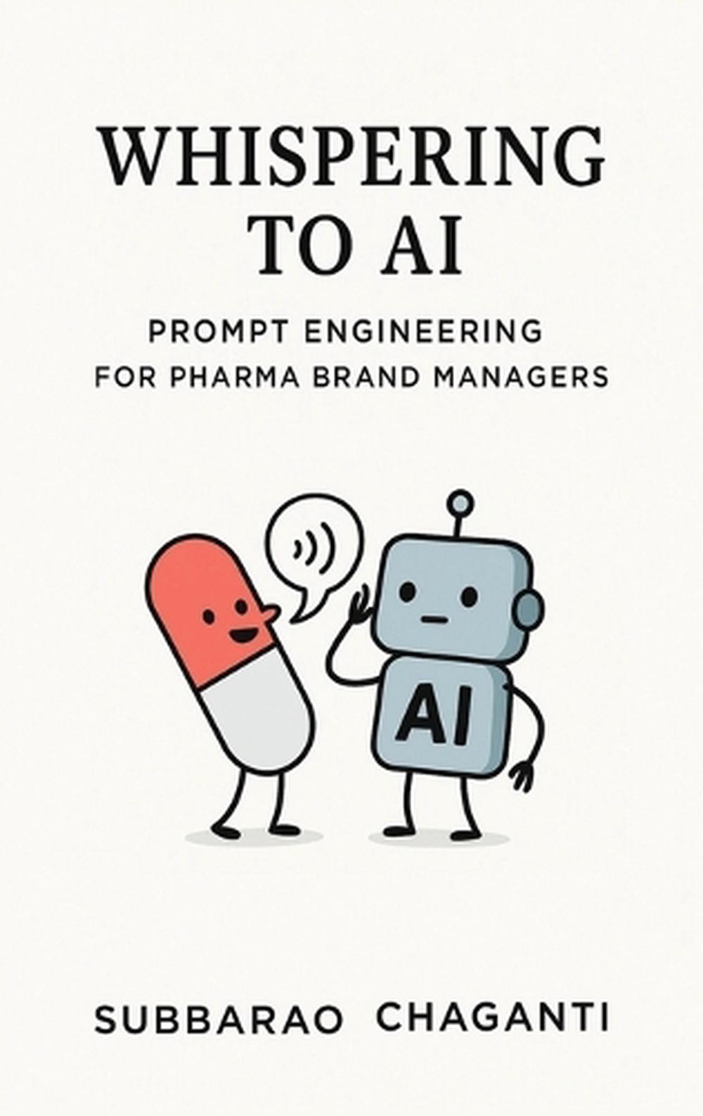 T R Subbarao Writer Whispering to AI - Prompt Engineering for Pharma Brand Managers by ...