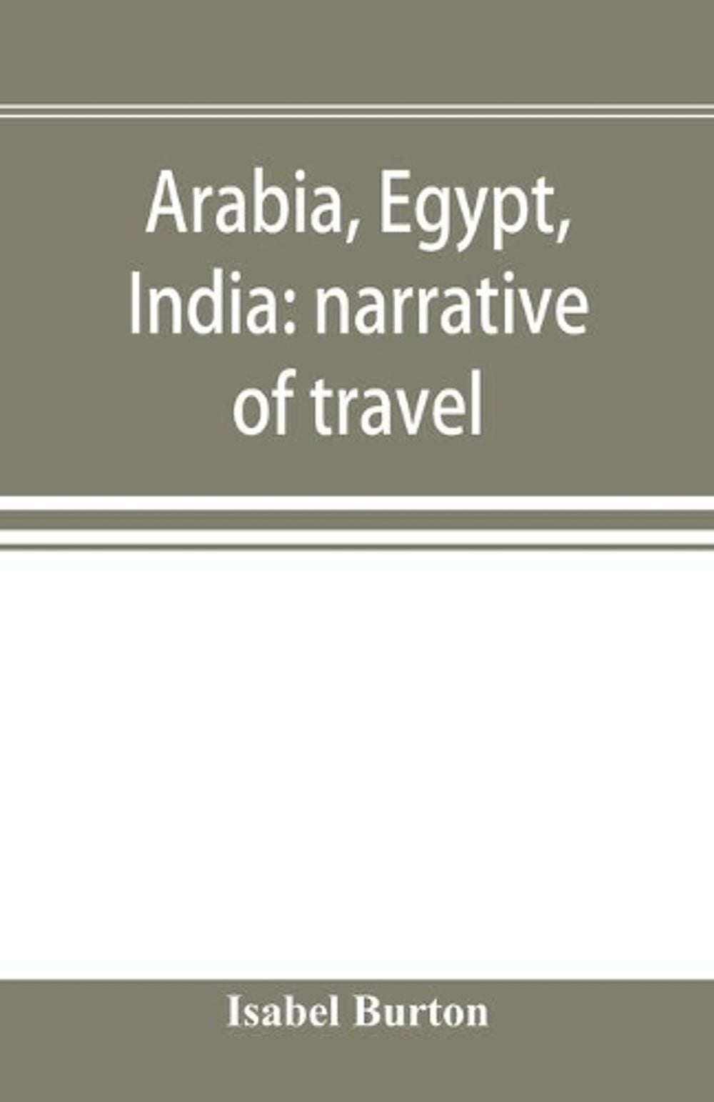 Arabia, Egypt, India by Isabel Burton - ISBN: 9789353896775