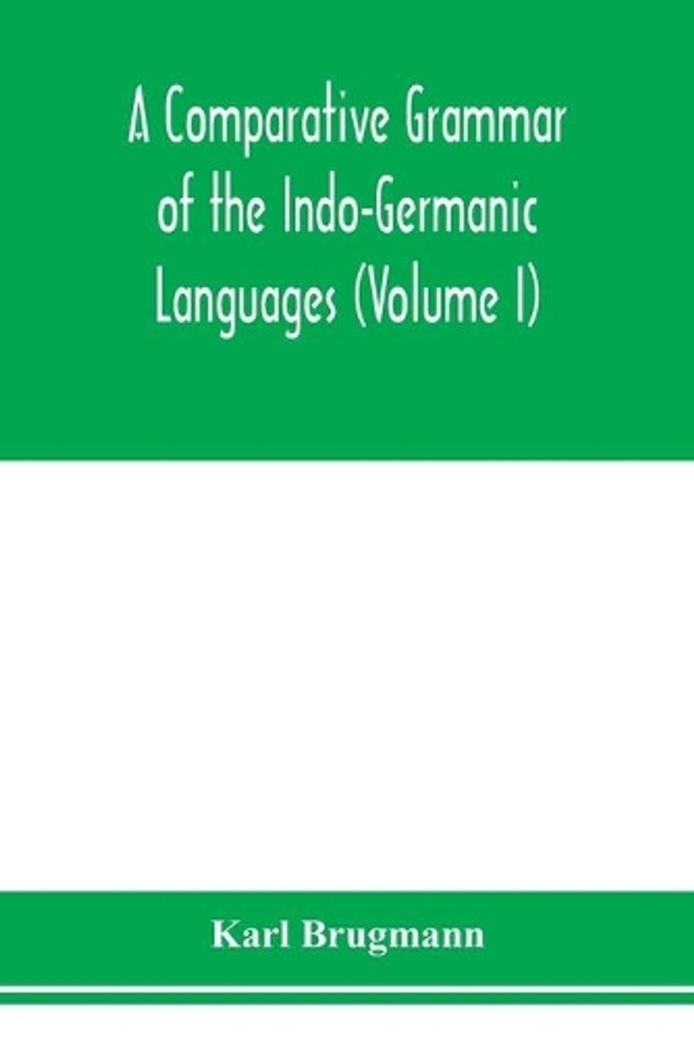 A Comparative Grammar of the Indo-Germanic Languages. A Concise ...