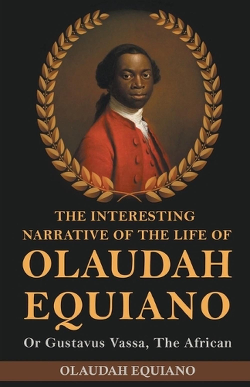 The Interesting Narrative of the Life of Olaudah Equiano, Or Gustavus Vassa, The African by Olaudah Equiano - ISBN: 9789355229861