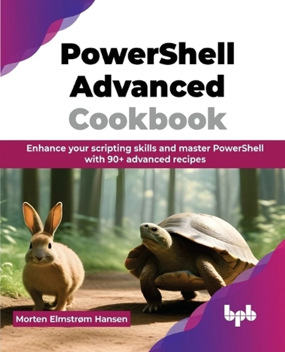 PowerShell Advanced Cookbook by Morten Elmstrøm Hansen - ISBN: 9789355516732