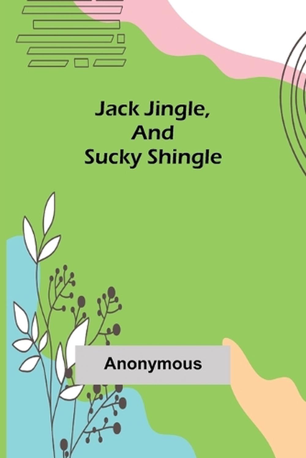 Jack Jingle, and Sucky Shingle by Anonymous, Paperback, 9789356157958