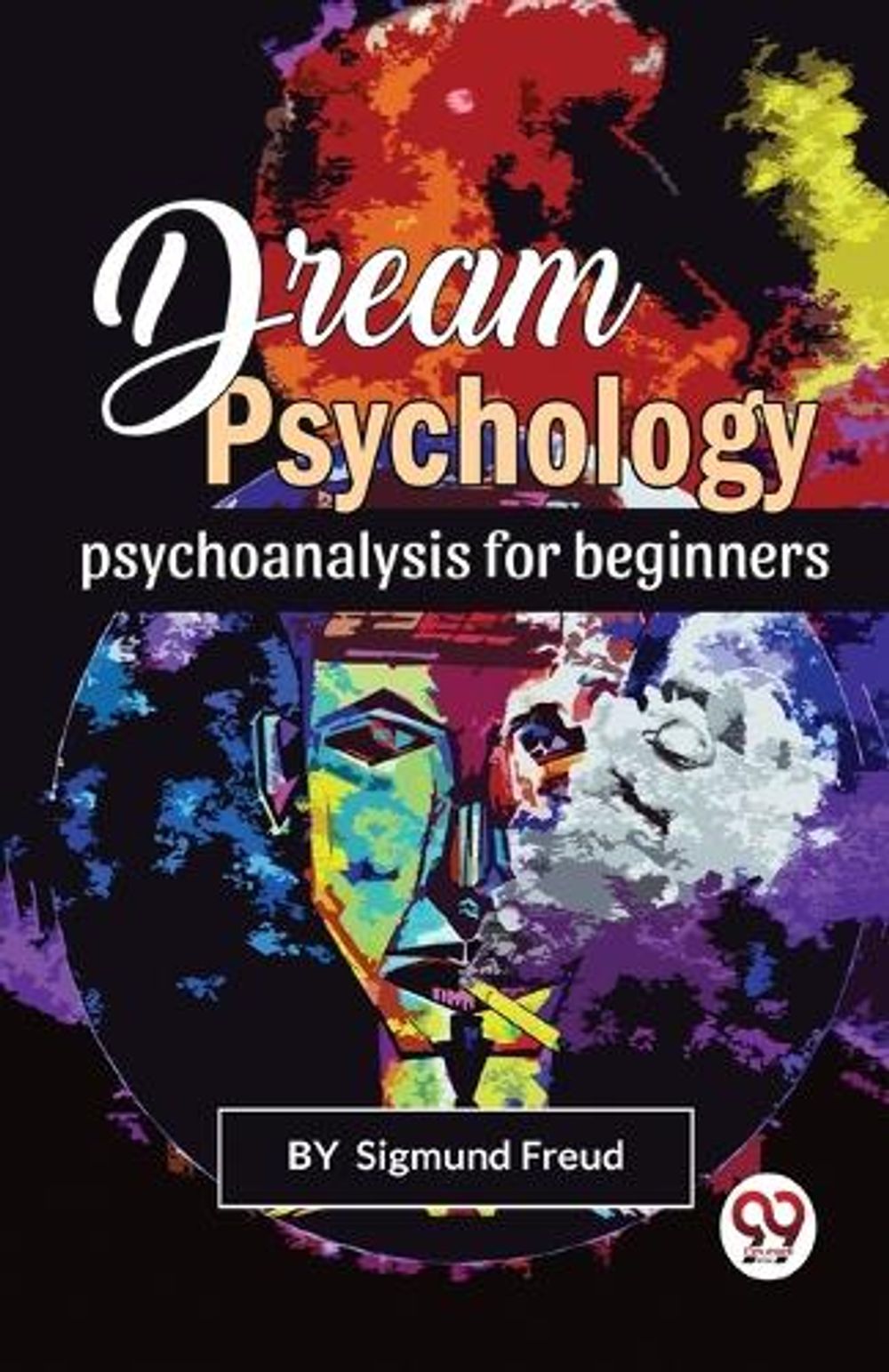 Dream Psychology Psychoanalysis for Beginners by Sigmund Freud - ISBN: 9789356563285