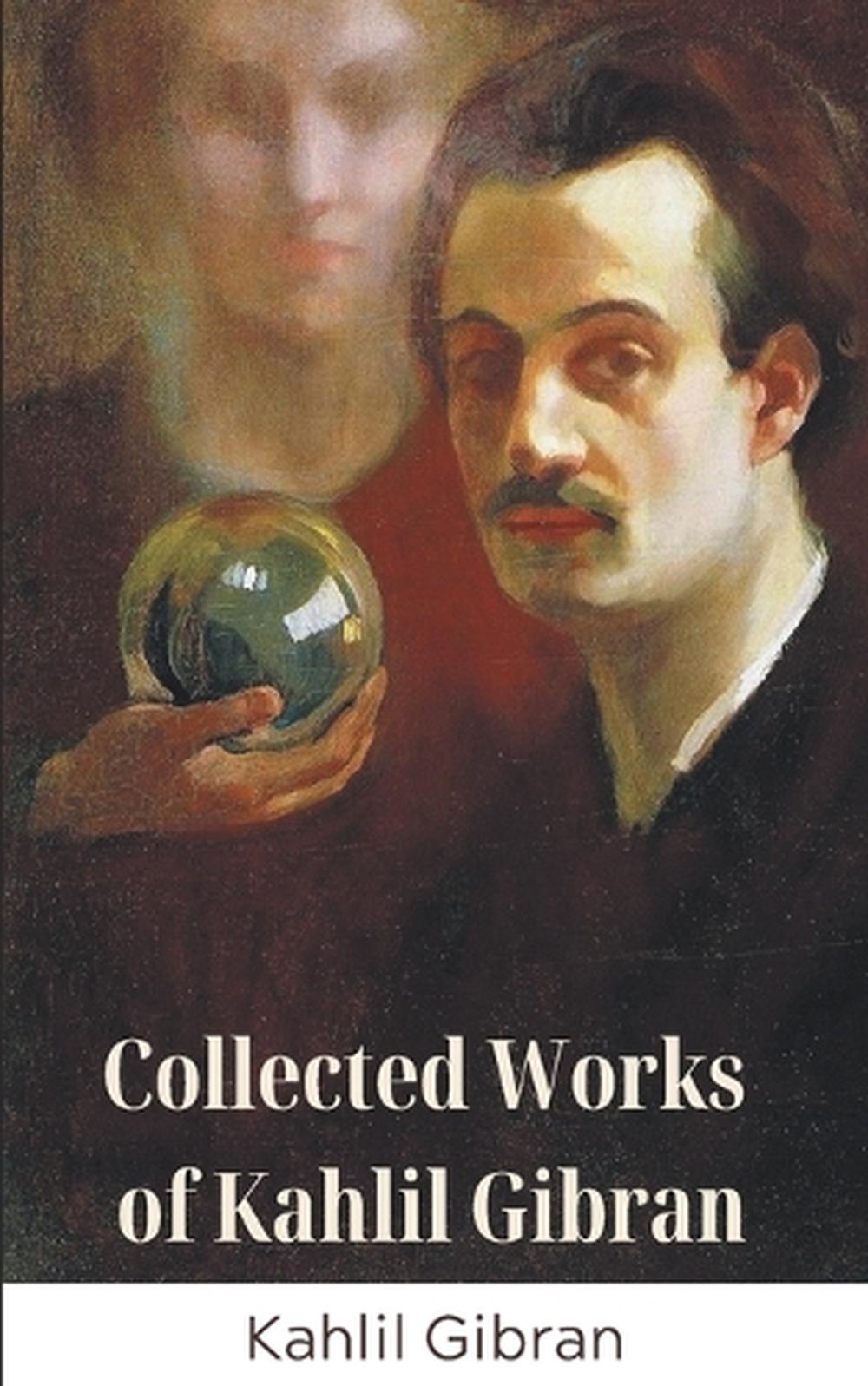 Collected Works Of Kahlil Gibran Grapevine Edition By Kahlil Gibran