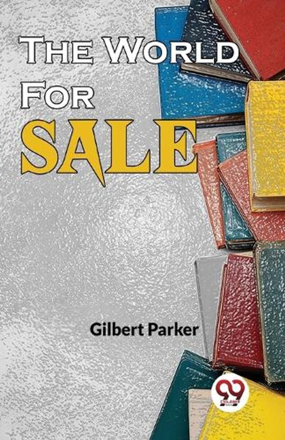 The World for Sale by Gilbert Parker - ISBN: 9789358019834