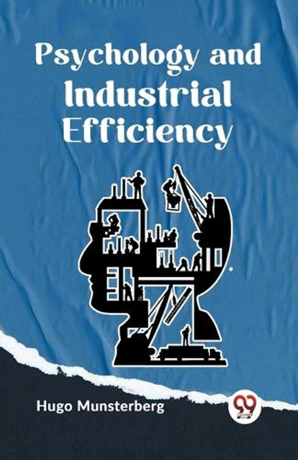 Psychology and Industrial Efficiency by Hugo Munsterberg - ISBN: 9789359324173