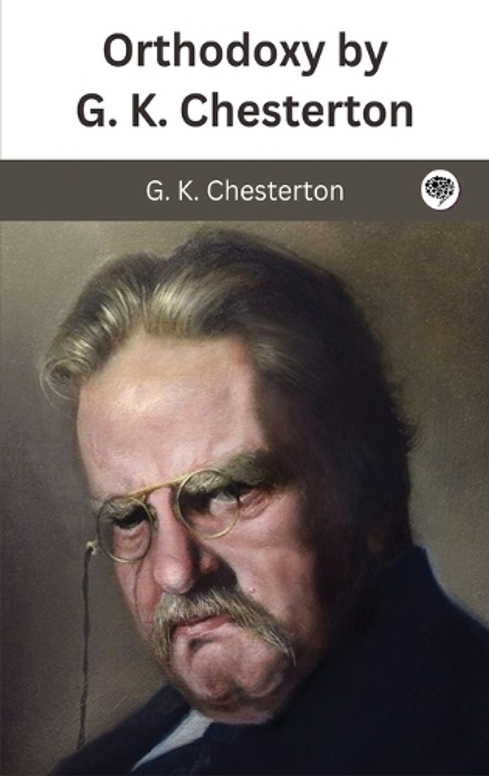 Orthodoxy by G. K. Chesterton by G.K. Chesterton - ISBN: 9789360077716