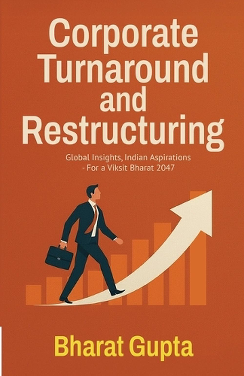 Restructuring Books Corporate Turnaround and Restructuring by Bharat Gupta, Paperback ...