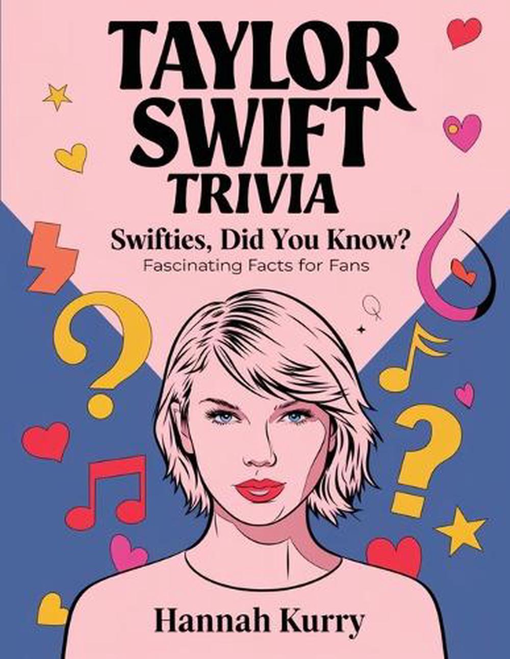 Swifty Trivia Swifties, Did You Know?: Taylor Swift's Fascinating Trivia & Facts by ...