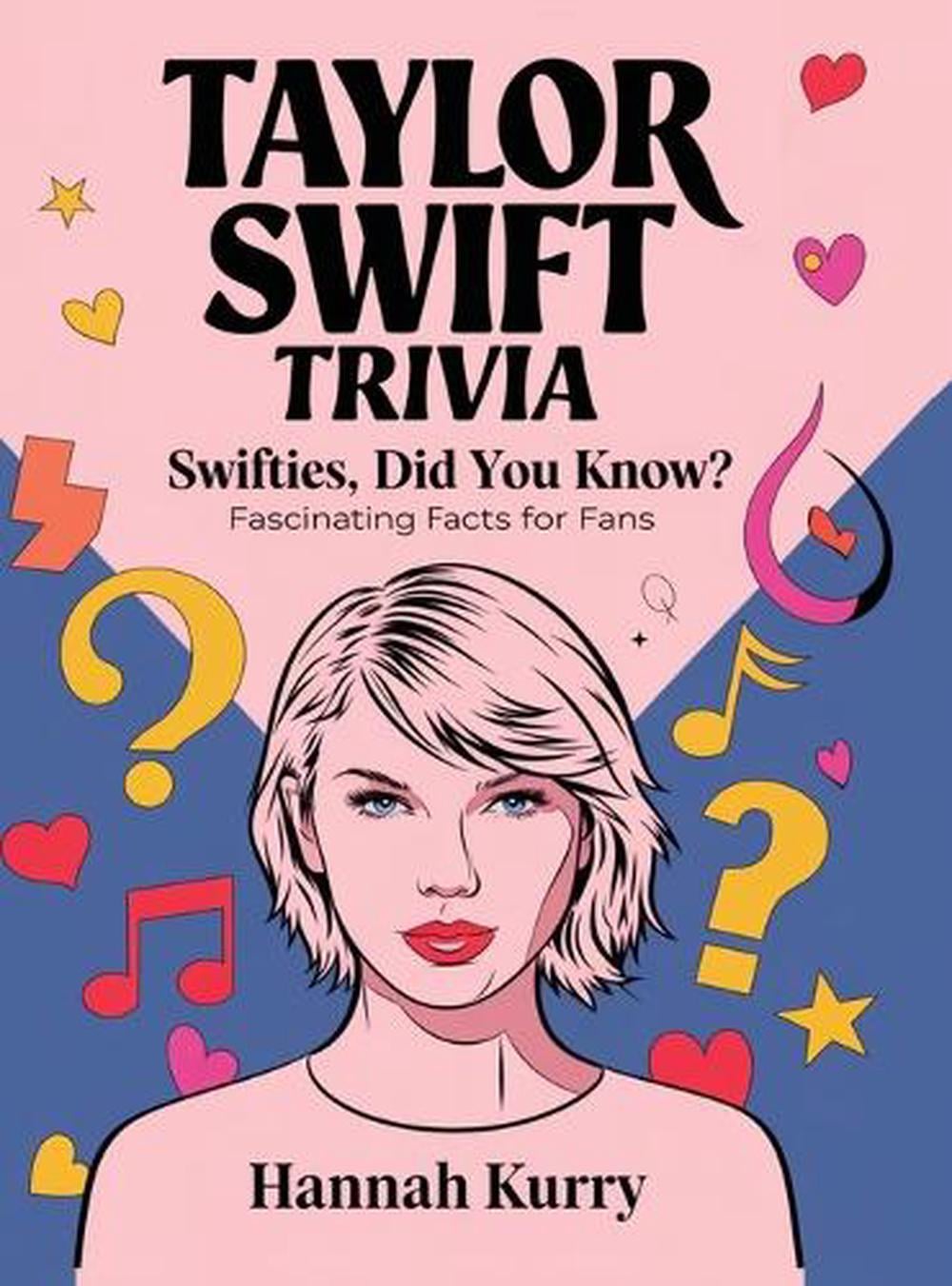 Swifties, Did You Know?: Taylor Swift's Fascinating Trivia & Facts by Hannah Kurry - ISBN: 9789363118942