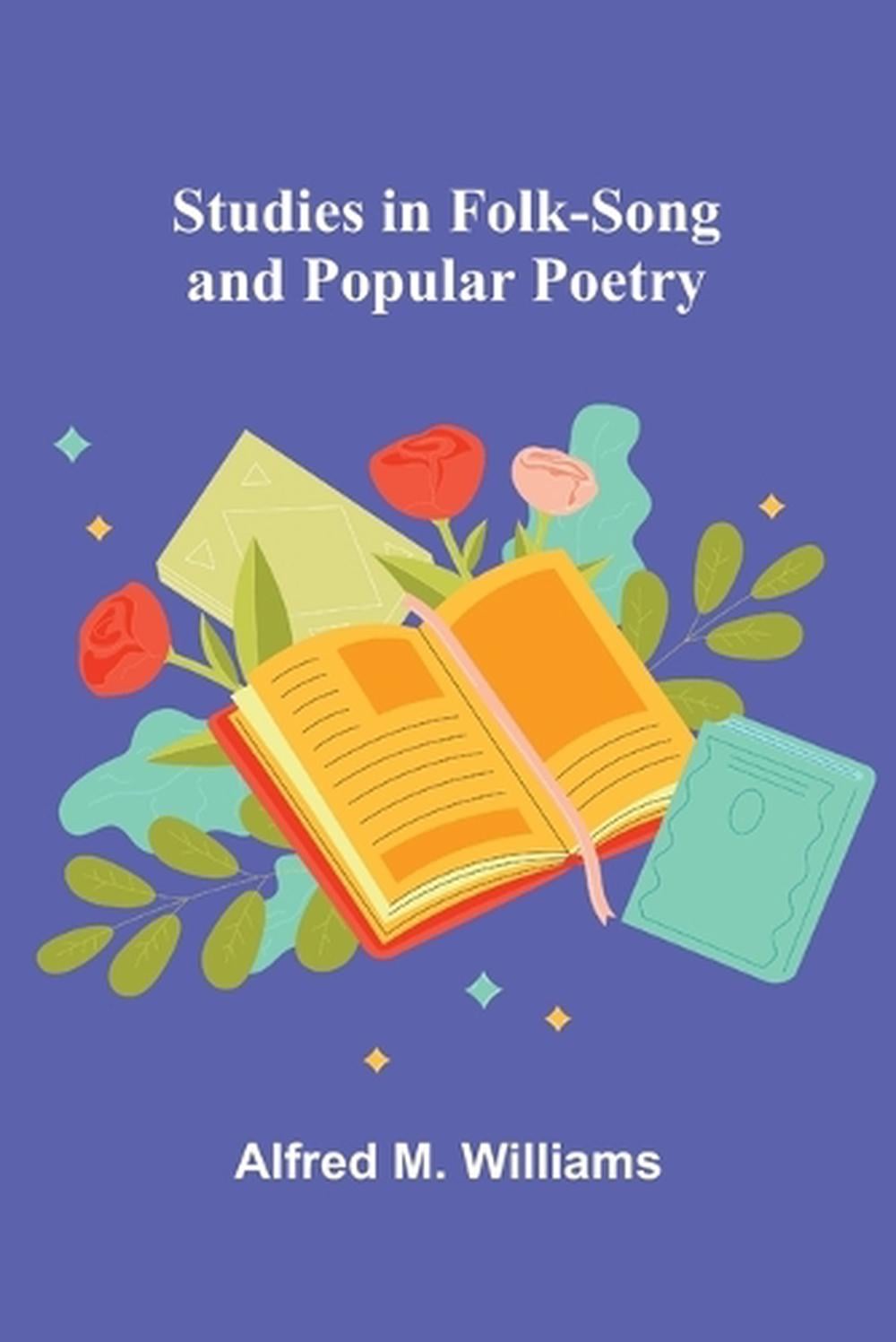 Studies in Folk-Song and Popular Poetry by Alfred M. Williams - ISBN: 9789364735643