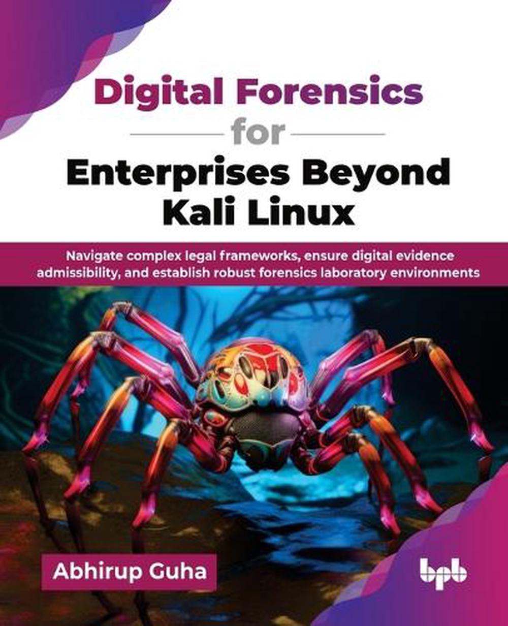 Digital Forensics for Enterprises Beyond Kali Linux by Abhirup Guha ...