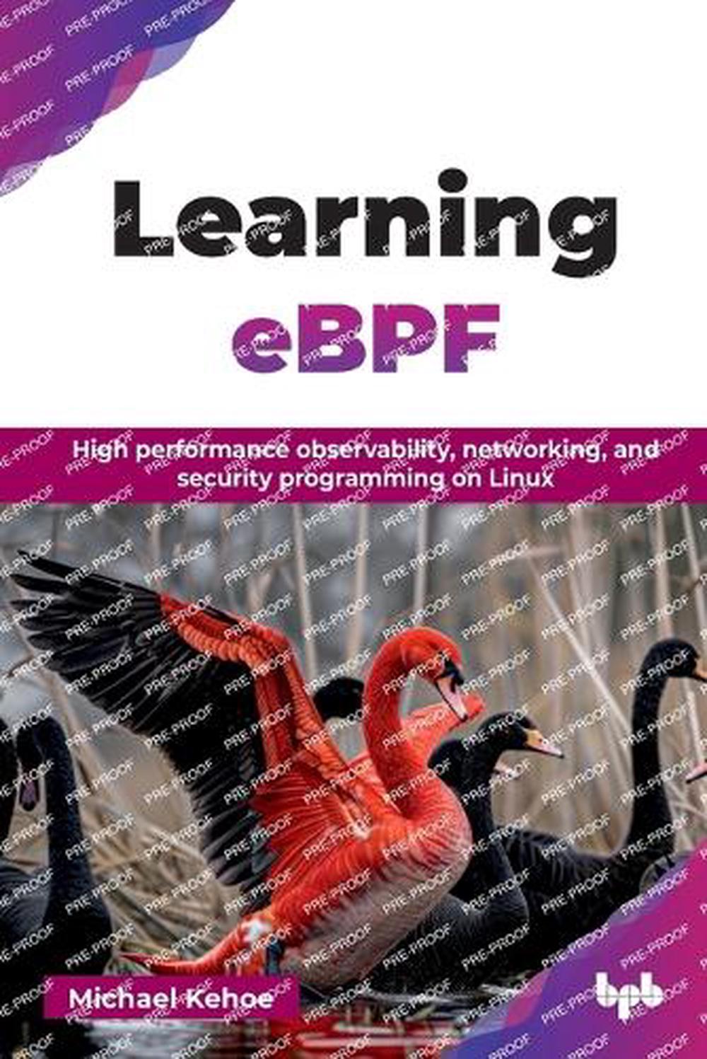 Learning eBPF by Michael Kehoe - ISBN: 9789365898859