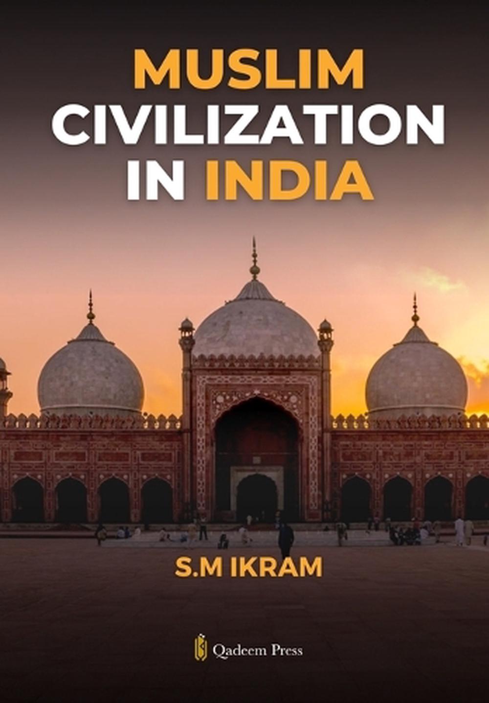 Muslim Civilization in India (Edition1) by S.M. Ikram - ISBN: 9789366088075
