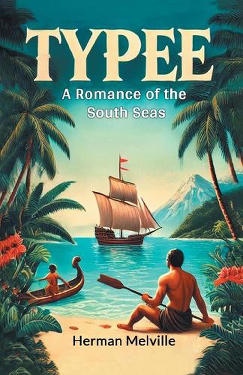 TypeeA Romance of the South Seas (Edition2024) by Herman Melville ...