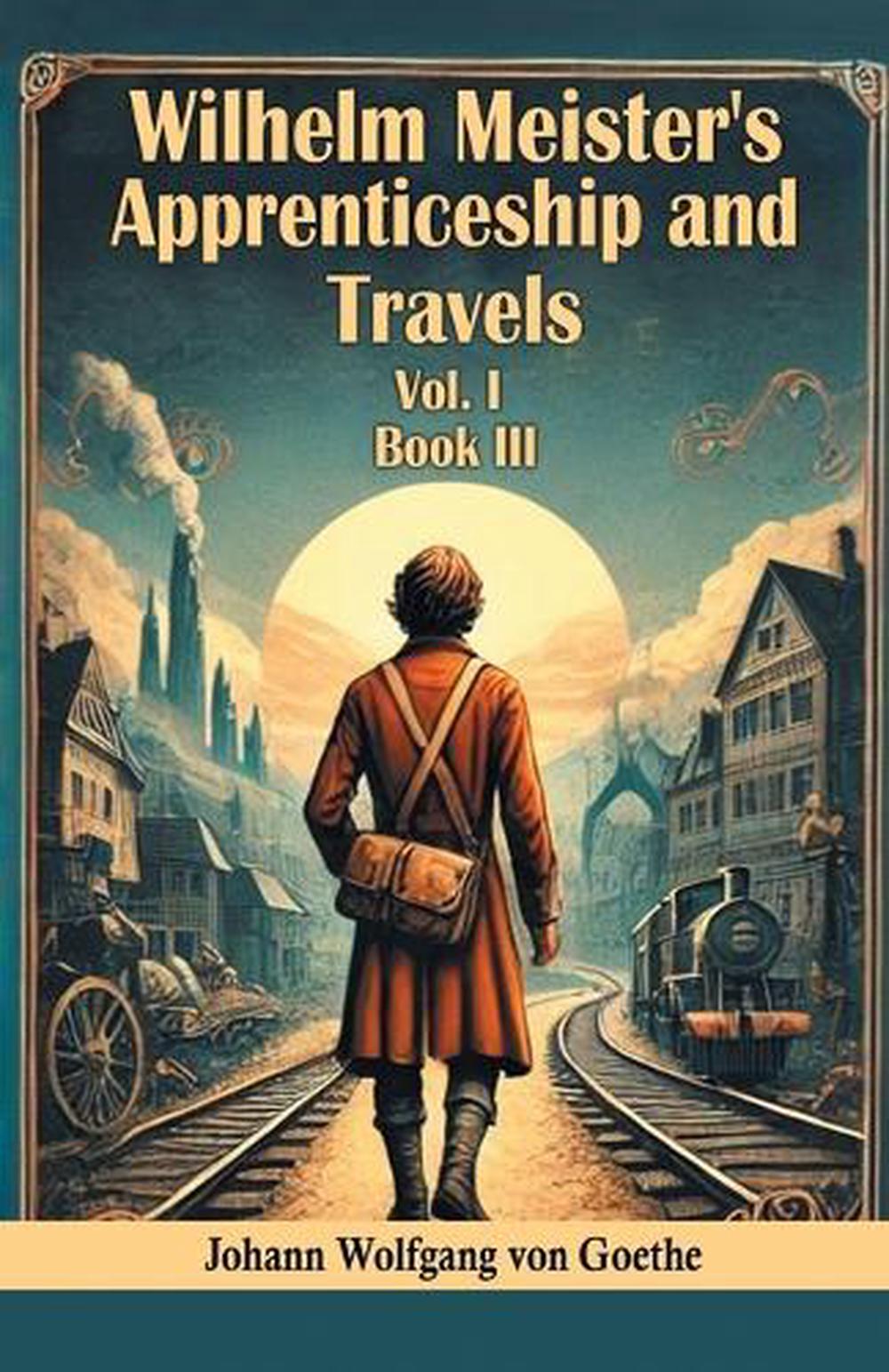 Wilhelm Meister's Apprenticeship and Travels BOOK III (Edition2024) by ...