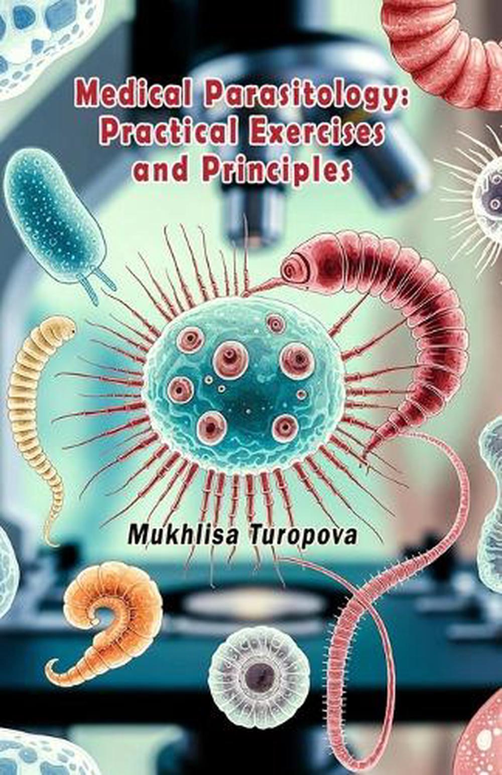 Medical Parasitology: Practical Exercises and Principles by Mukhlisa Turopova - ISBN: 9789369083961