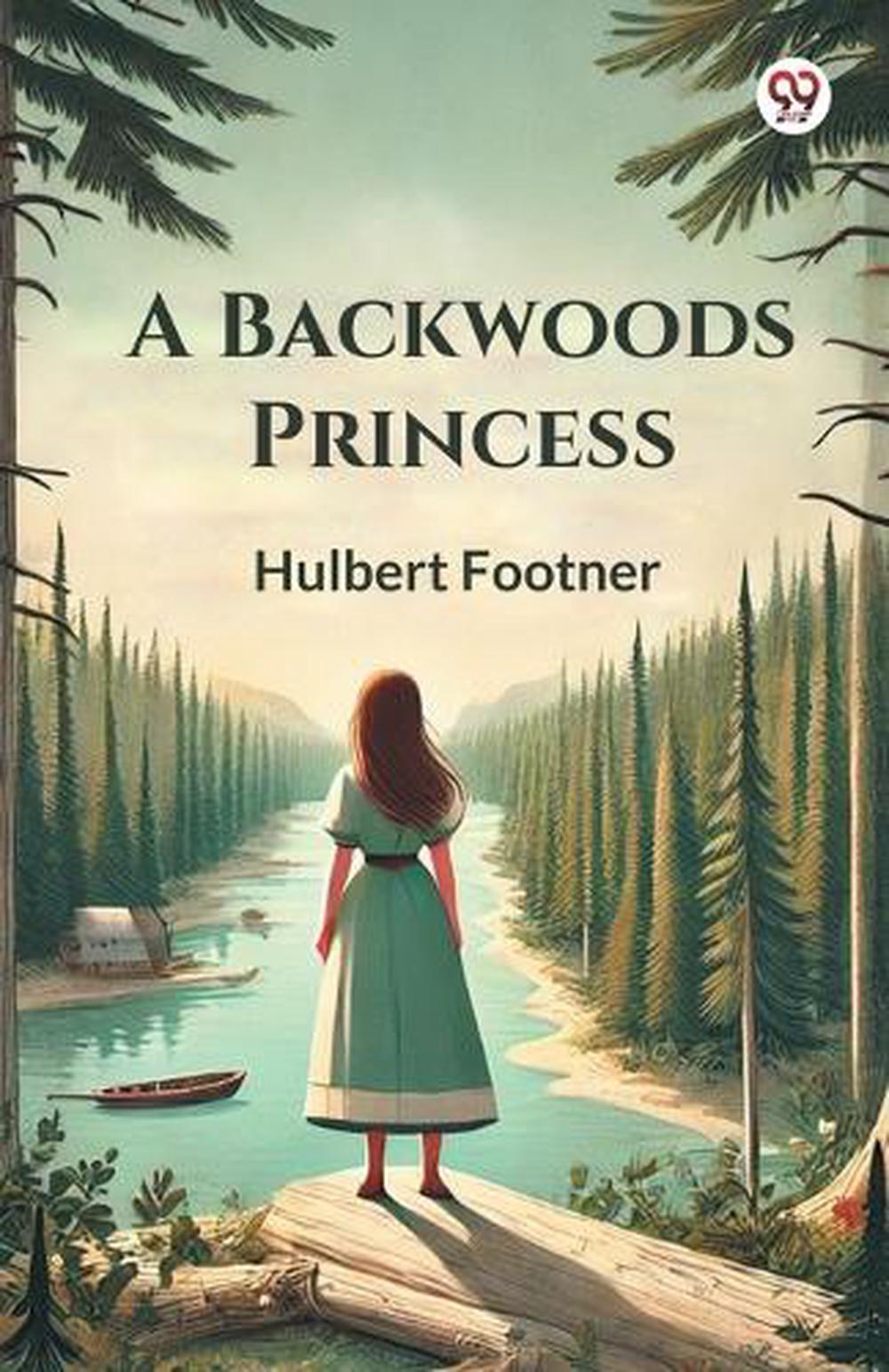 A Backwoods Princess (Edition1) by Hulbert Footner, Paperback ...