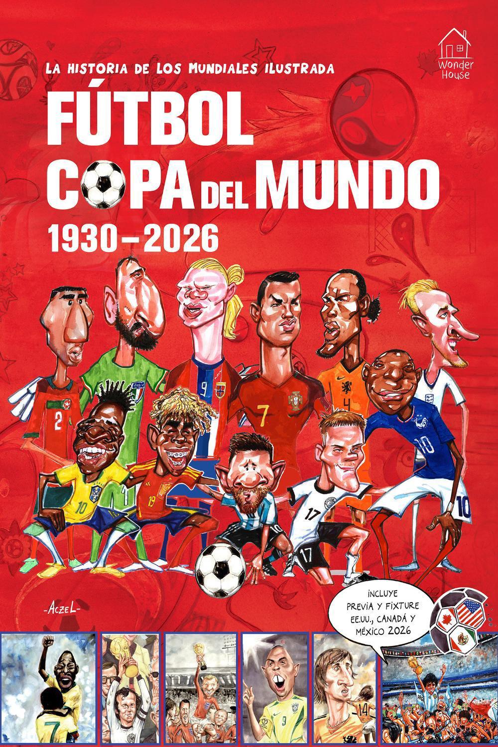 La Historia de Los Mundiales Ilustrada Copa del Mundo 1930-2026 (Spanish) / The Illustrated History of World Cup 1930 by Aczel - ISBN: 9789370891401
