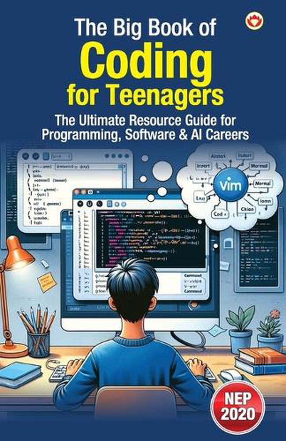 The Big Book of Coding for Teenagers – The Ultimate Resource Guide for Programming, Software & AI Careers (Edition1st) by Priyanka Verma - ISBN: 9789371225519