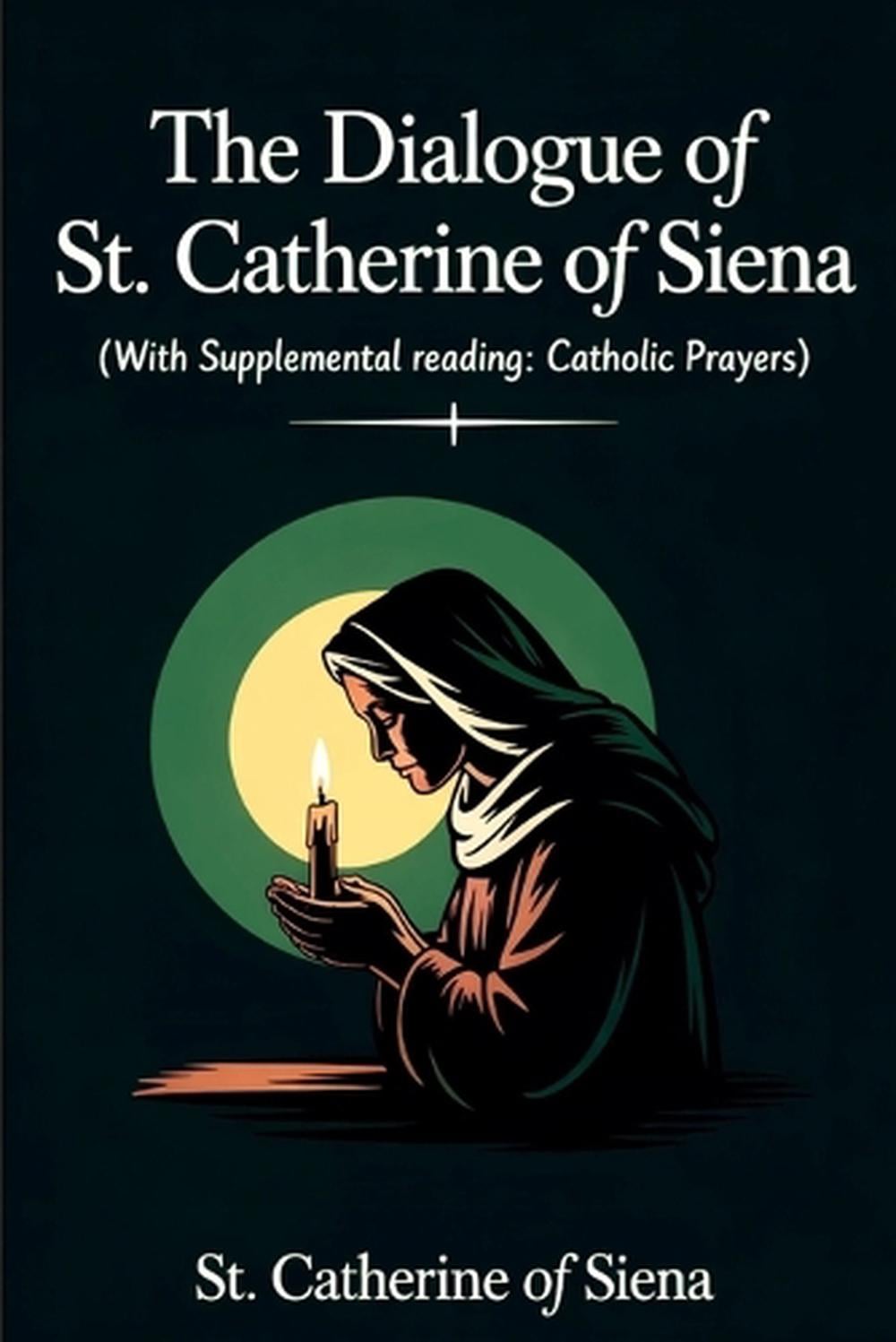 The Dialogue of St. Catherine of Siena by St Catherine of Siena - ISBN: 9789371236379