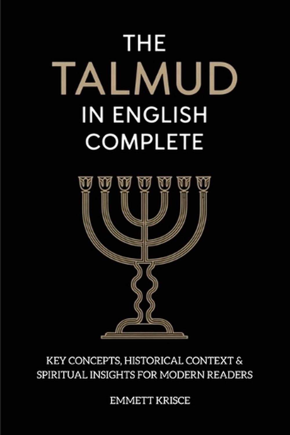 The Talmud in English Complete: With Key Concepts, Historical Context & Spiritual Insights for Modern Readers by Emmett Krisce - ISBN: 9789371237260