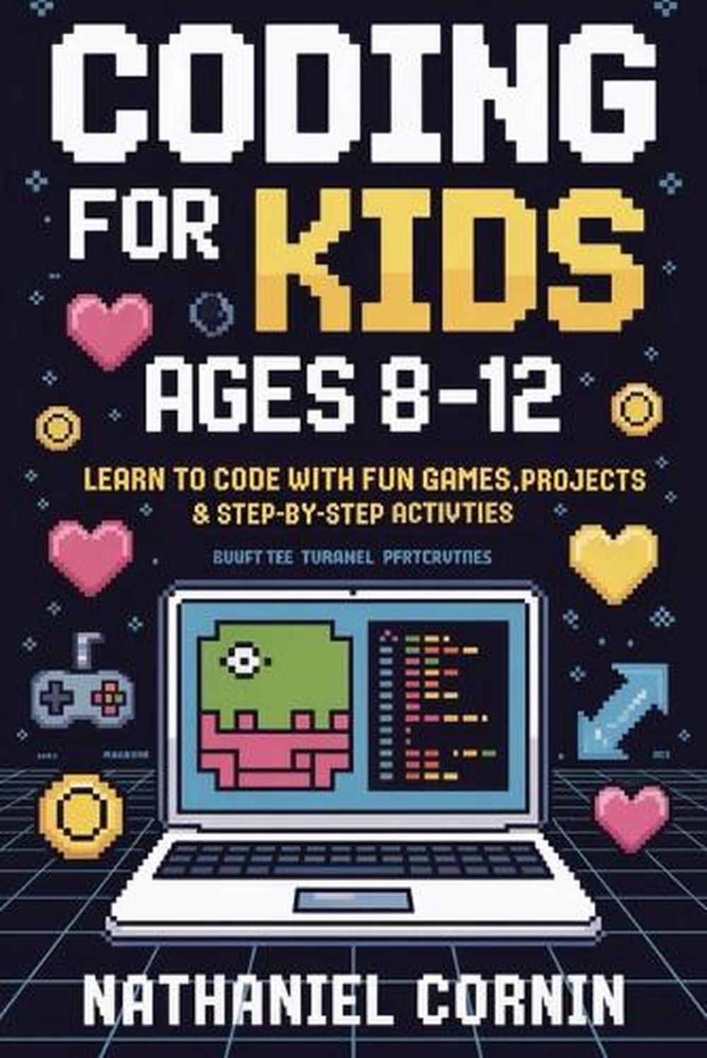 Coding for Kids Ages 8–12: Learn to Code with Fun Games, Projects & Step-by-Step Activities, 9789371238243