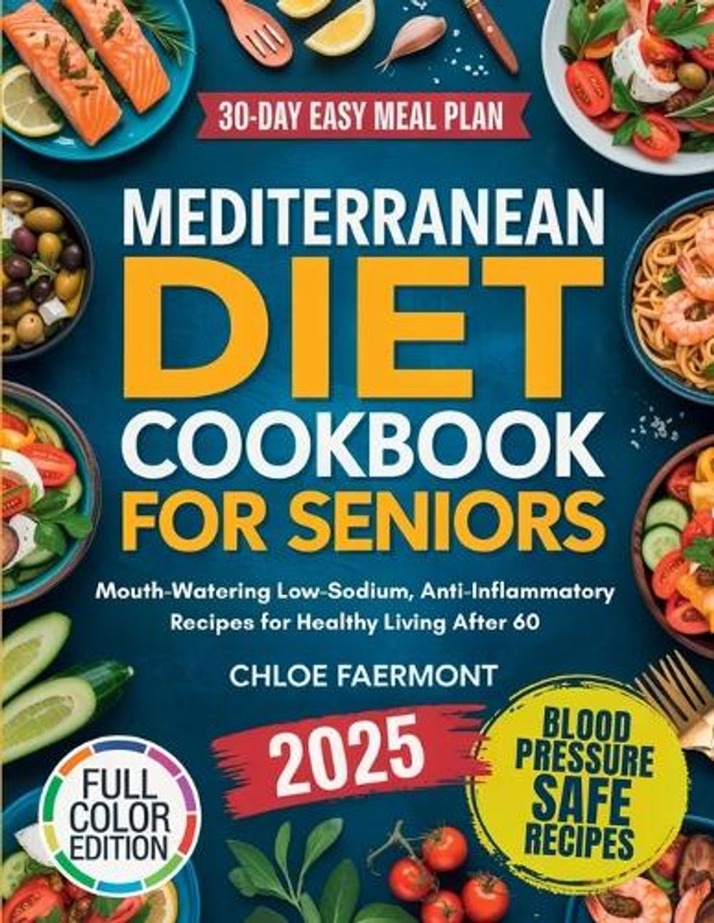 Mediterranean Diet Cookbook for Seniors: Mouth-Watering Low-Sodium, Anti-Inflammatory Recipes for Healthy Living After 60 by Chloe Faermont - ISBN: 9789371238533