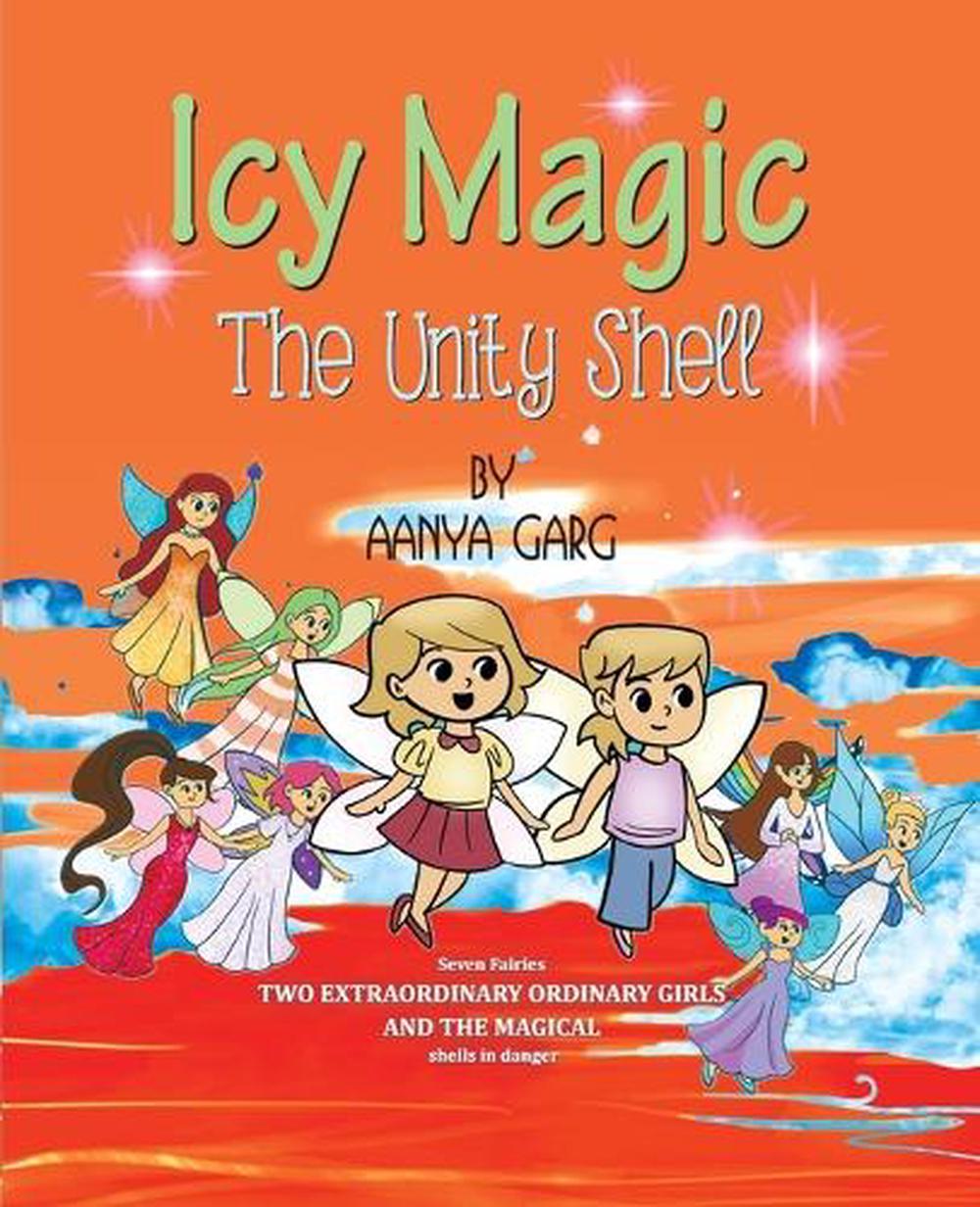 Icy Magic : The Unity Shell by Aanya Garg - ISBN: 9789371411240
