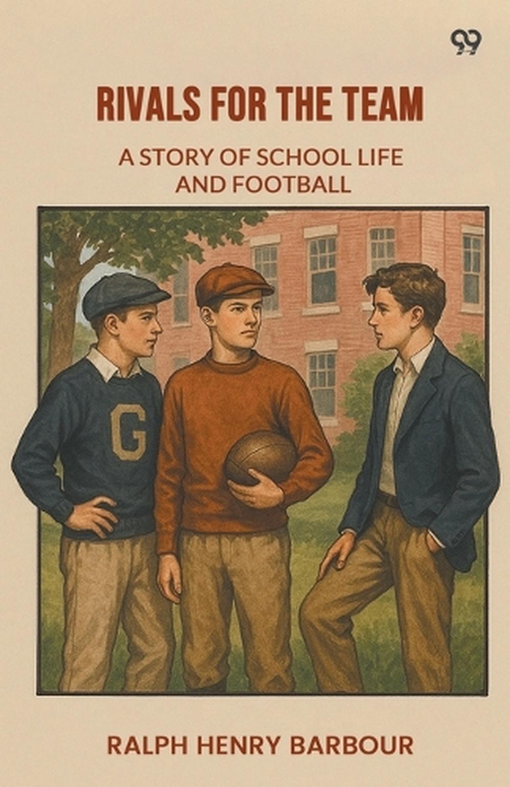 Team Rivals Book Rivals For The TeamA Story Of School Life And Football (Edition1) by ...