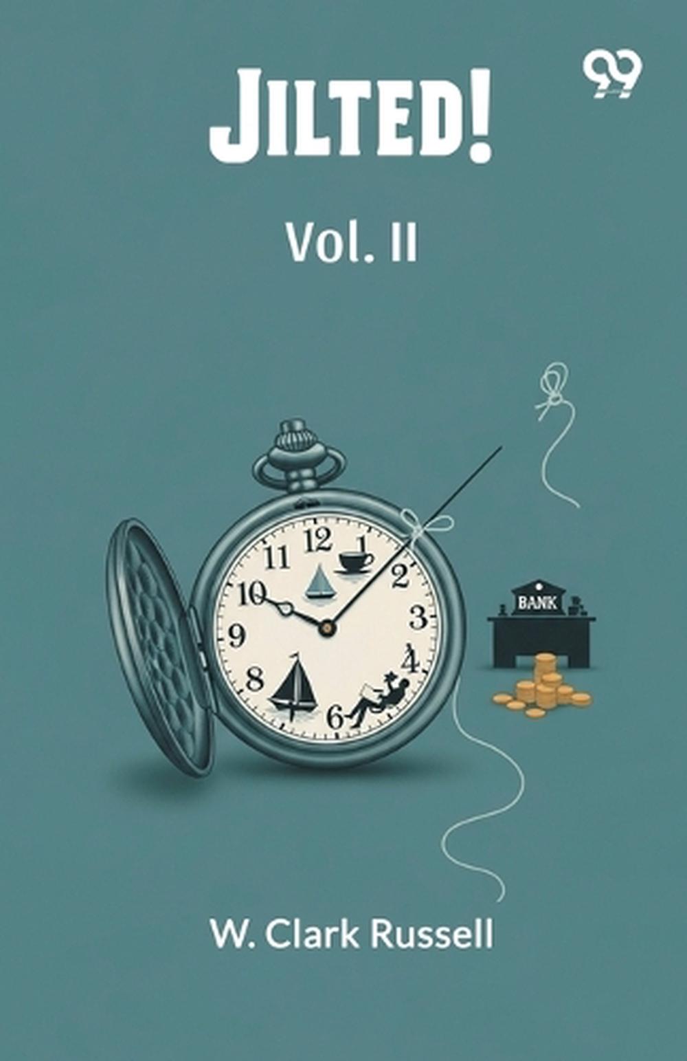 Jilted Example Jilted!Or, My Uncle’s Scheme Vol. II (Edition1) by W. Clark Russell ...