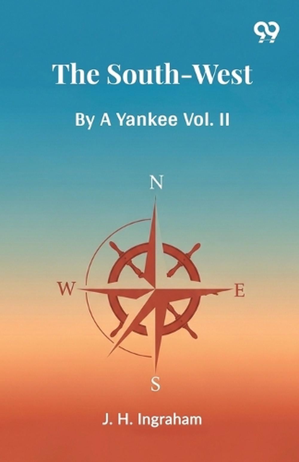 The South-WestBy A Yankee Vol. II (Edition1) by Joseph Holt Ingraham - ISBN: 9789371811279