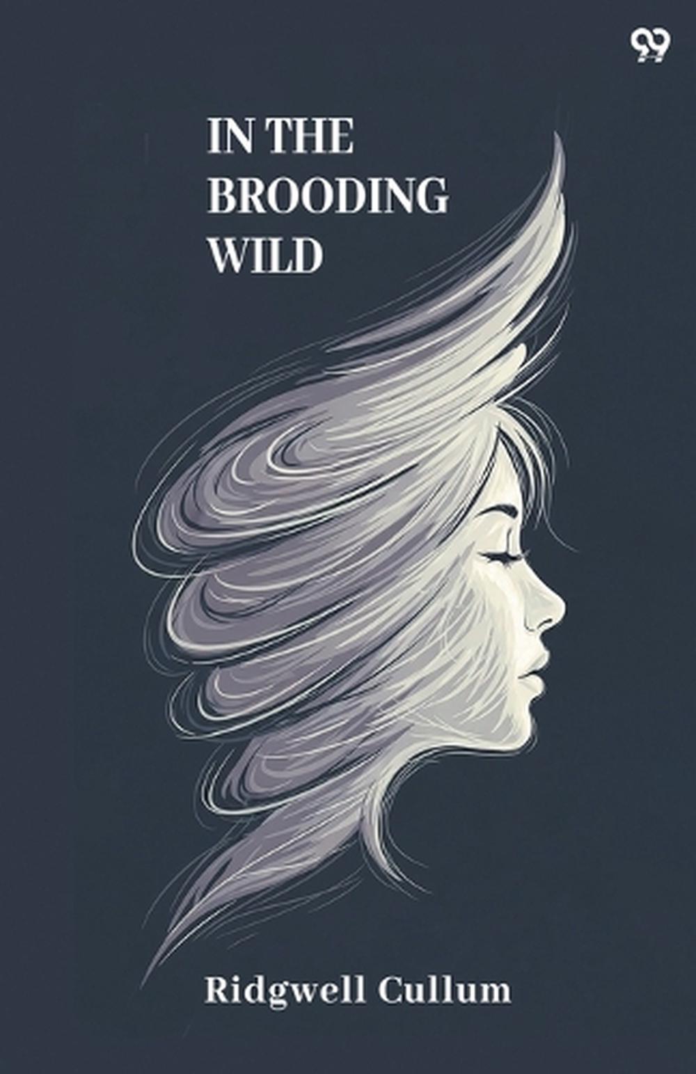 In The Brooding Wild (Edition1) by Ridgwell Cullum, Paperback ...