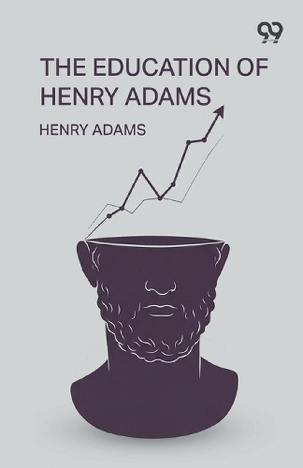 The Education Of Henry Adams by Henry Adams - ISBN: 9789373400488