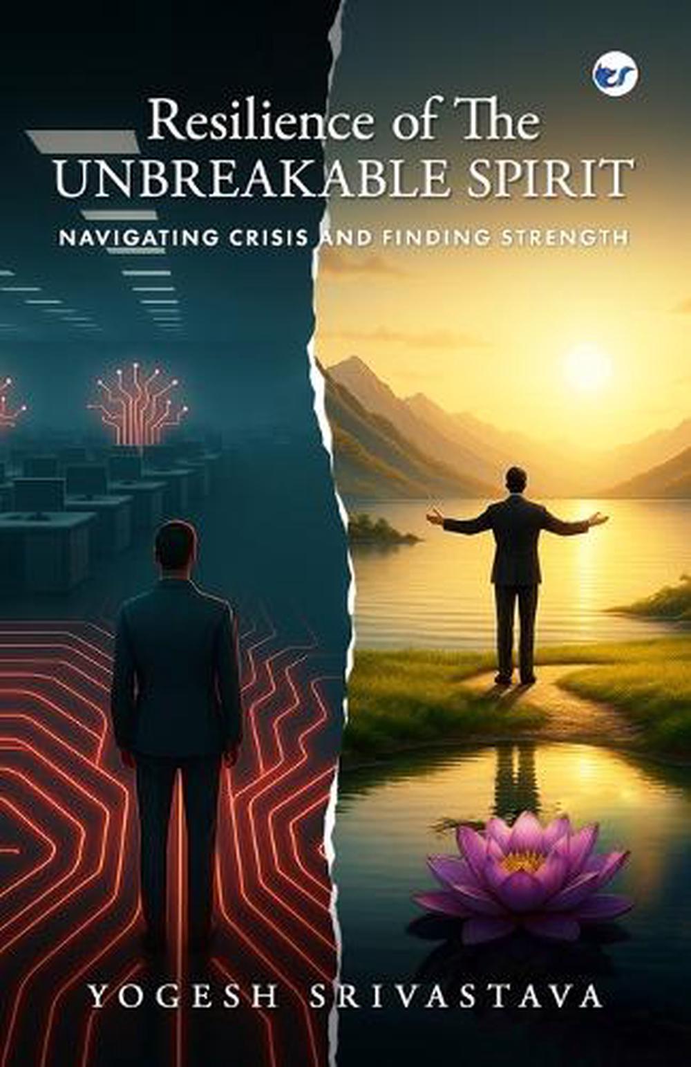 Resilience of The Unbreakable Spirit: Navigating Crisis and Finding ...