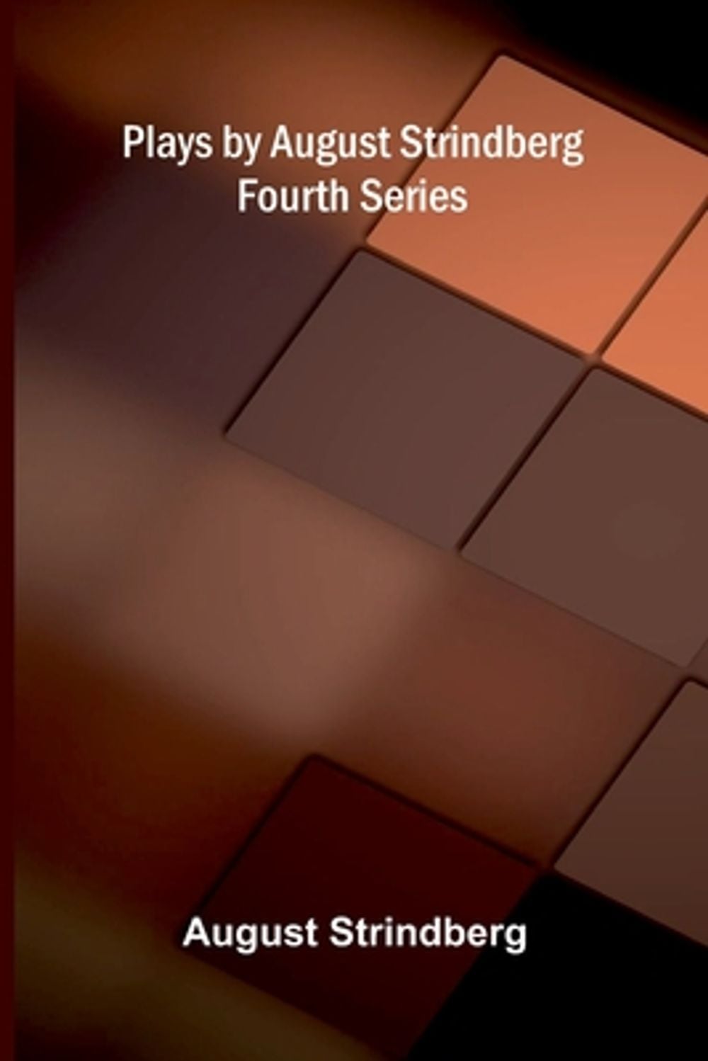 Plays by August Strindberg, Fourth Series by August Strindberg - ISBN: 9789376552528
