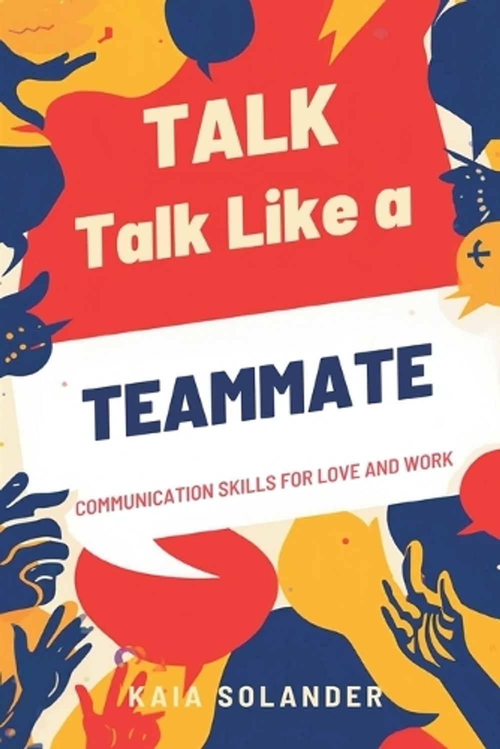 Talk Like a Teammate by Kaia Solander - ISBN: 9789376554621