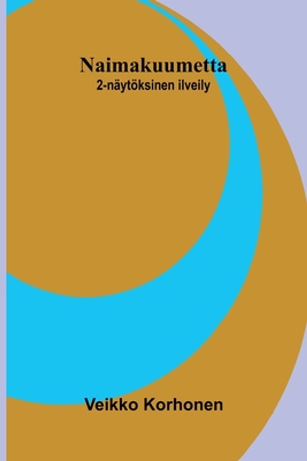 Naimakuumetta by Veikko Korhonen - ISBN: 9789376557899