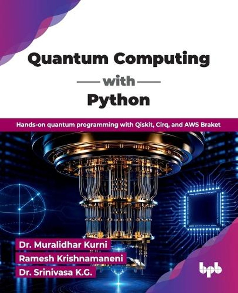 Quantum Computing with Python by Muralidhar Kurni - ISBN: 9789378543609