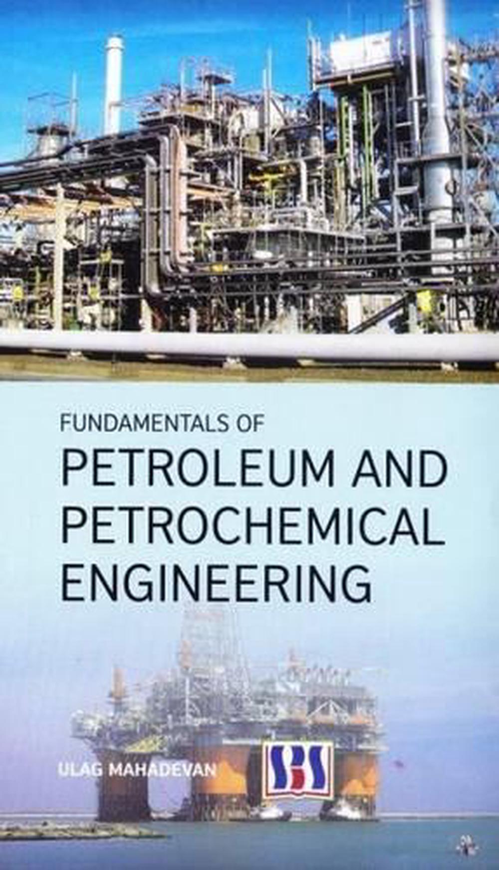 Fundamentals Of Petroleum & Petrochemical Engineering By Ulag Mahadevan ...