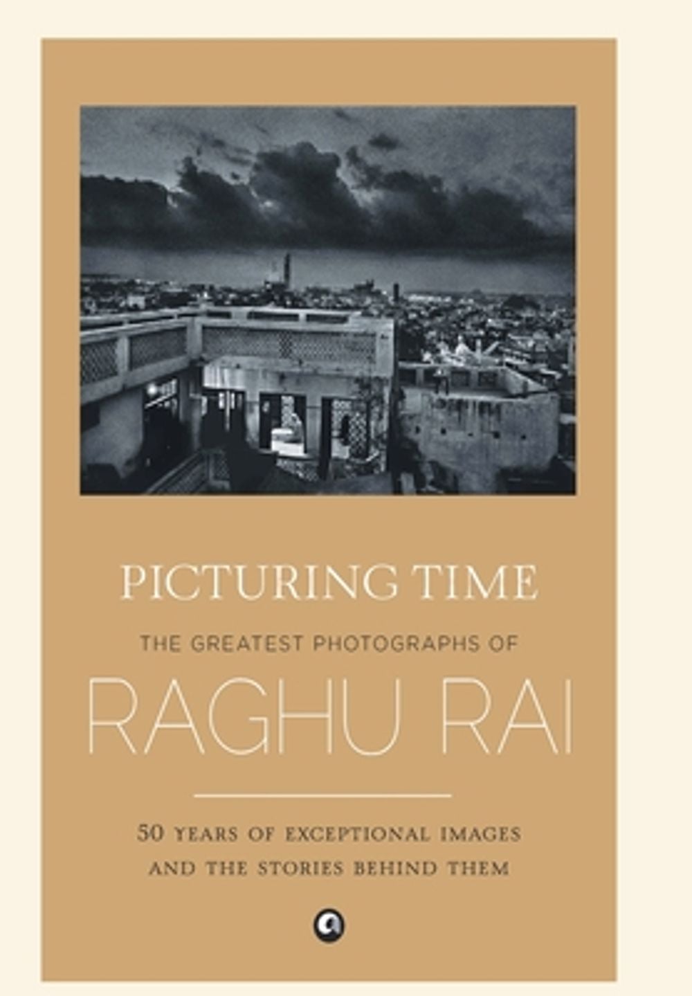Picturing Time by Raghu Rai - ISBN: 9789384067182