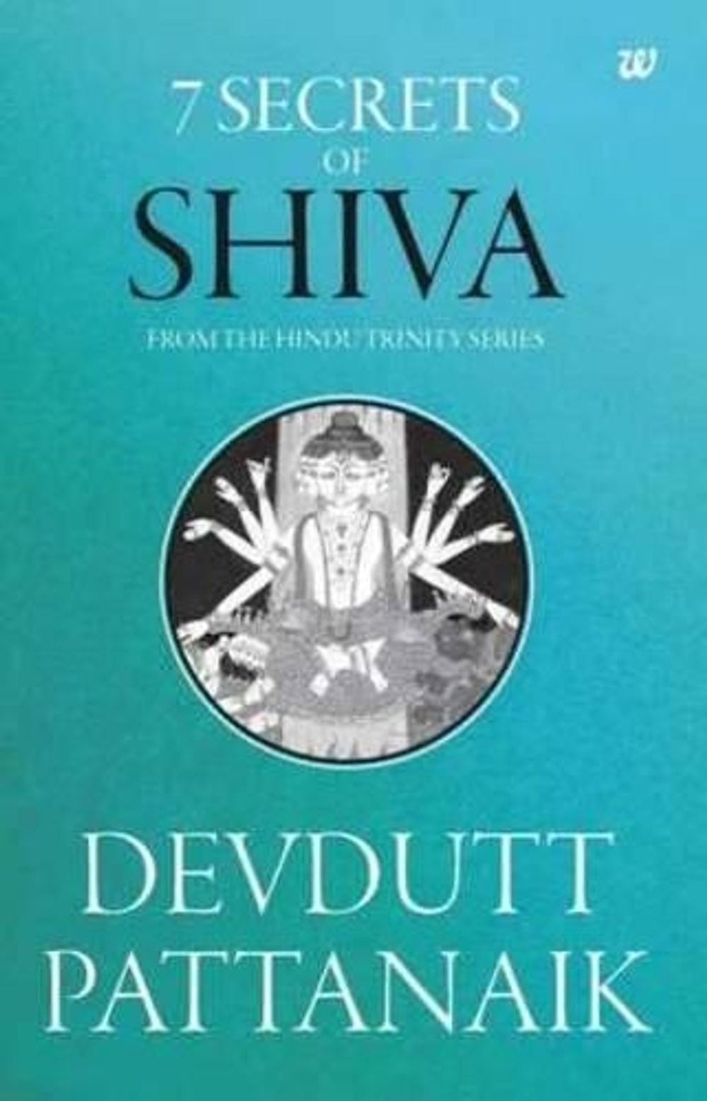 7 Secrets of Shiva by Devdutt Pattanaik, Paperback, 9789386224040 | Buy ...