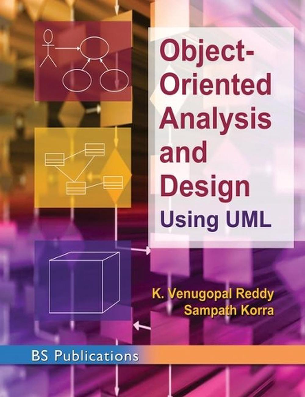 Object -Oriented Analysis and Design Using UML by K. Venugopal Reddy - ISBN: 9789387593589