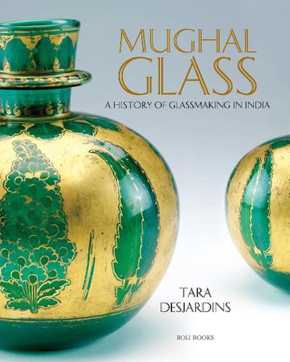 Mughal Glass by Tara Desjardins - ISBN: 9789392130632